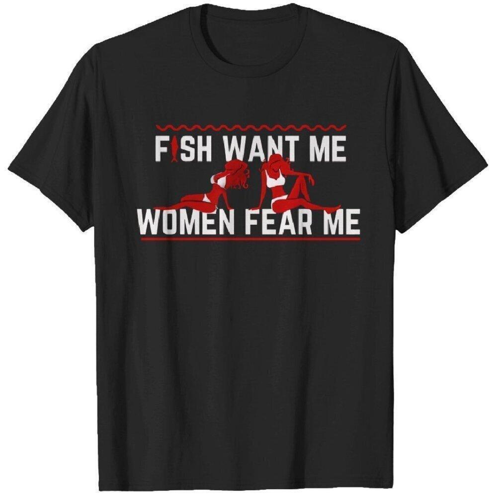 Fish Want Me, Women Fear Me Graphic Unisex T Shirt 152